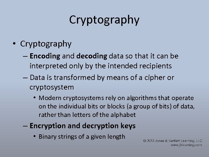Cryptography • Cryptography – Encoding and decoding data so that it can be interpreted
