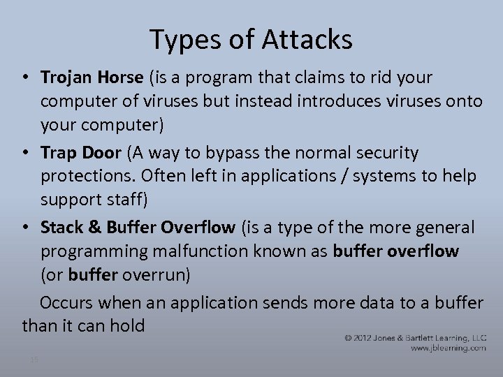 Types of Attacks • Trojan Horse (is a program that claims to rid your