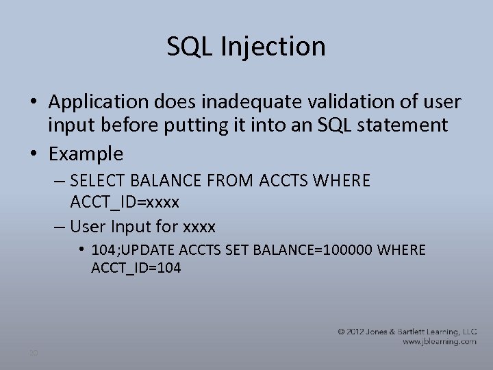 SQL Injection • Application does inadequate validation of user input before putting it into