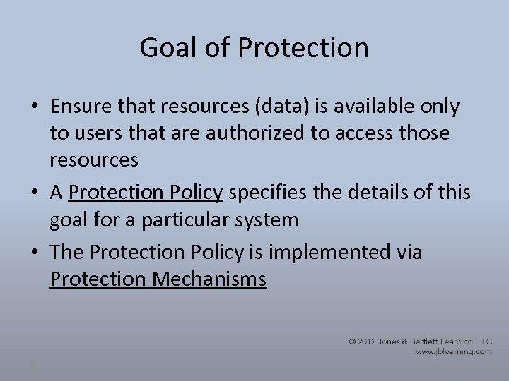 Goal of Protection • Ensure that resources (data) is available only to users that