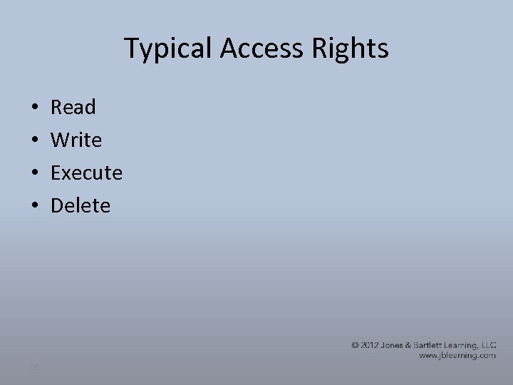 Typical Access Rights • • 25 Read Write Execute Delete 
