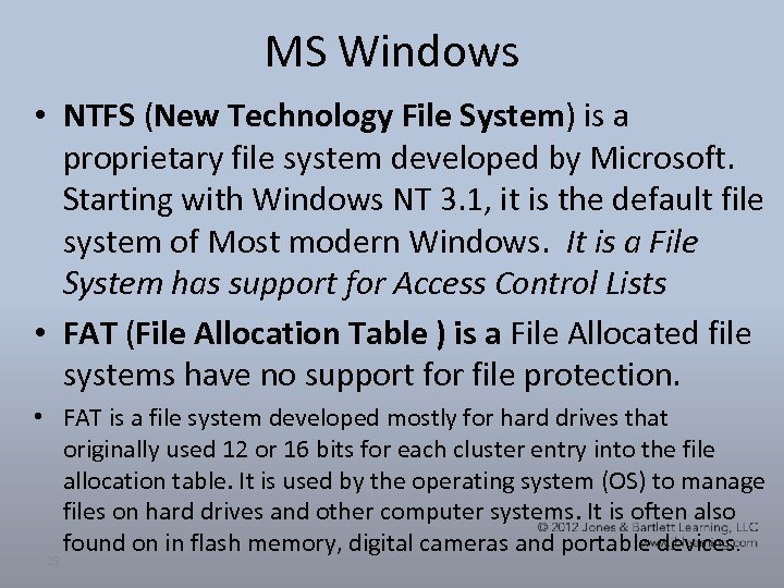 MS Windows • NTFS (New Technology File System) is a proprietary file system developed