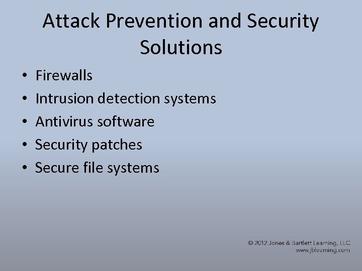 Attack Prevention and Security Solutions • • • Firewalls Intrusion detection systems Antivirus software
