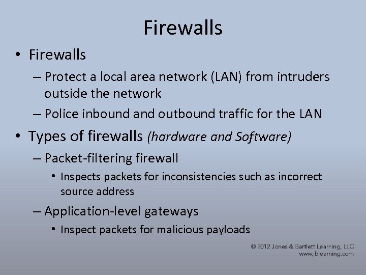 Firewalls • Firewalls – Protect a local area network (LAN) from intruders outside the