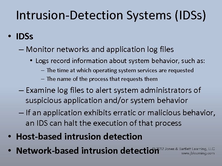 Intrusion-Detection Systems (IDSs) • IDSs – Monitor networks and application log files • Logs