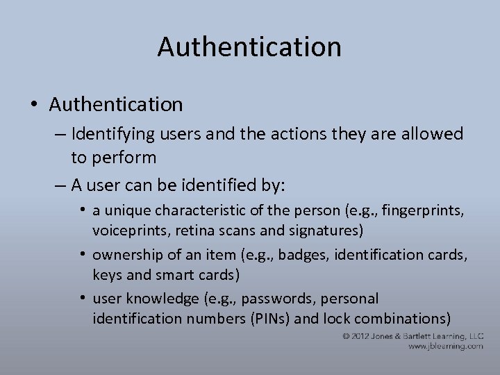 Authentication • Authentication – Identifying users and the actions they are allowed to perform
