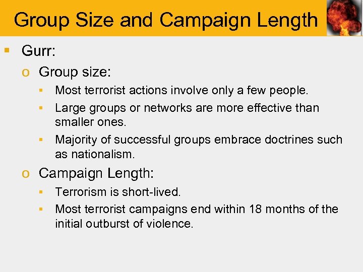 Group Size and Campaign Length § Gurr: o Group size: ▪ Most terrorist actions