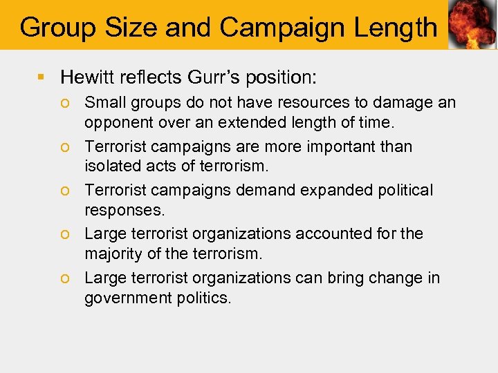 Group Size and Campaign Length § Hewitt reflects Gurr’s position: o Small groups do