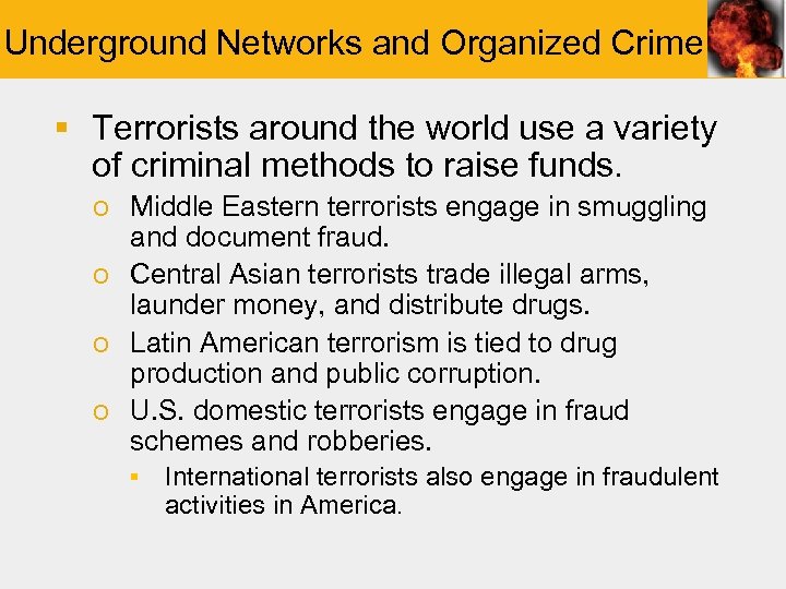 Underground Networks and Organized Crime § Terrorists around the world use a variety of