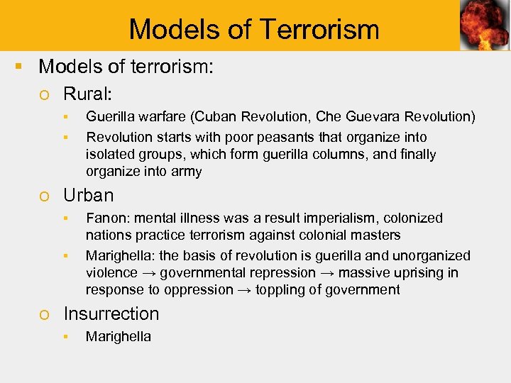 Models of Terrorism § Models of terrorism: o Rural: ▪ ▪ Guerilla warfare (Cuban