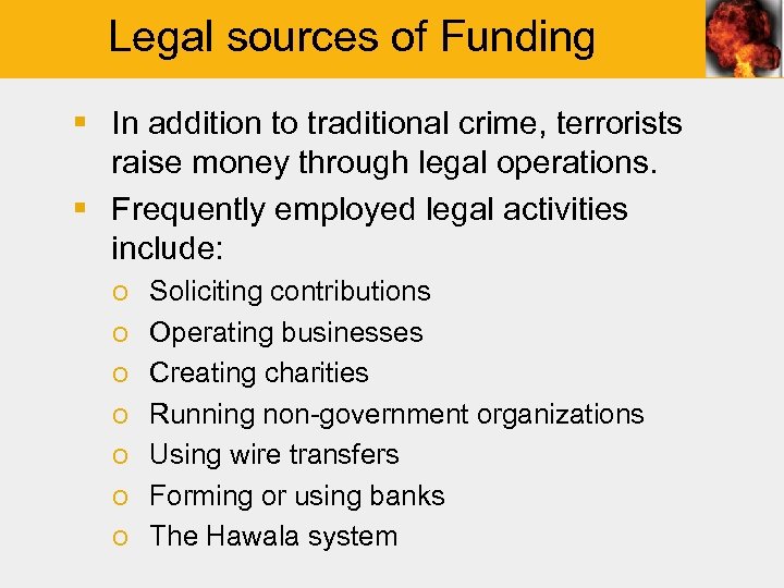 Legal sources of Funding § In addition to traditional crime, terrorists raise money through