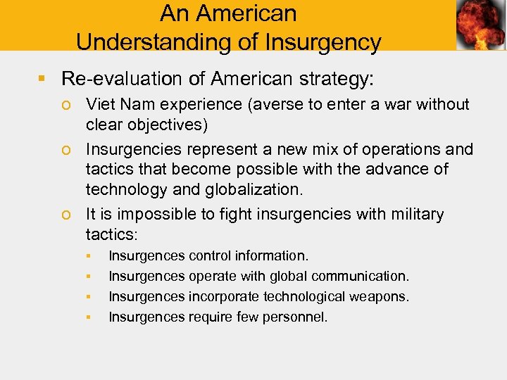 An American Understanding of Insurgency § Re-evaluation of American strategy: o Viet Nam experience