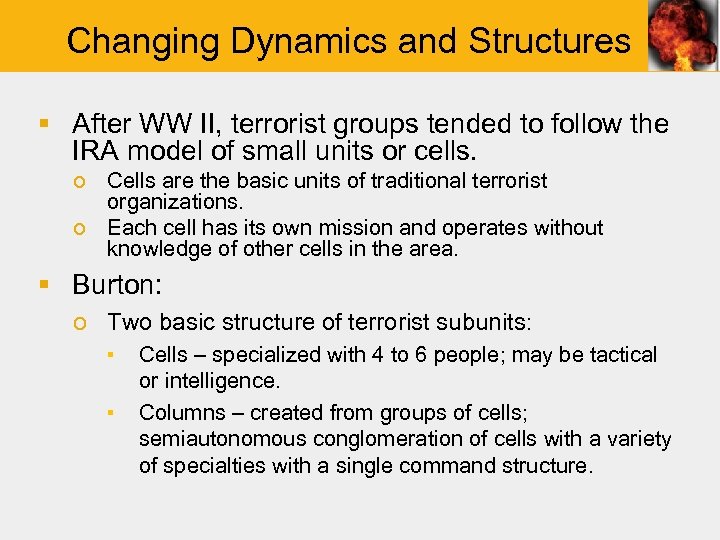 Changing Dynamics and Structures § After WW II, terrorist groups tended to follow the