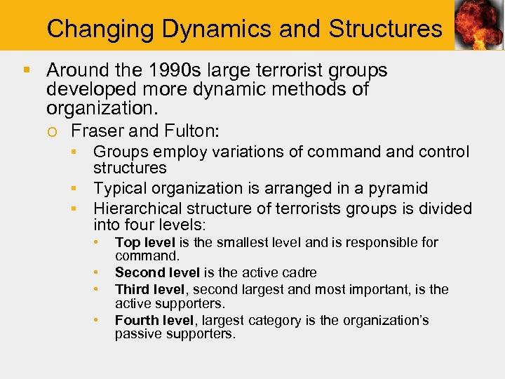 Changing Dynamics and Structures § Around the 1990 s large terrorist groups developed more