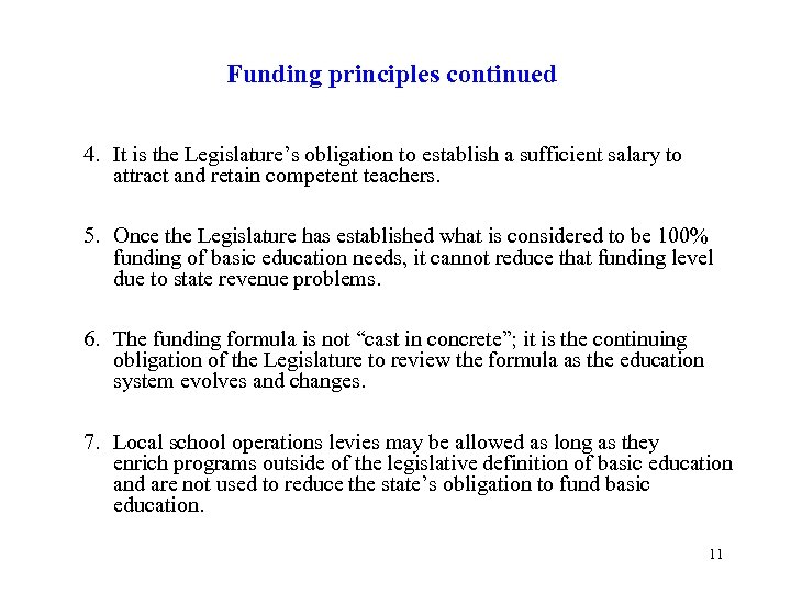 Funding principles continued 4. It is the Legislature’s obligation to establish a sufficient salary