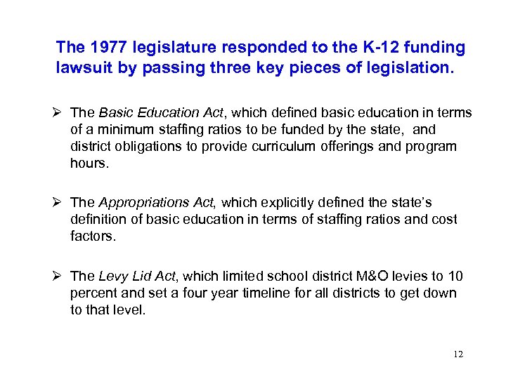 The 1977 legislature responded to the K-12 funding lawsuit by passing three key pieces