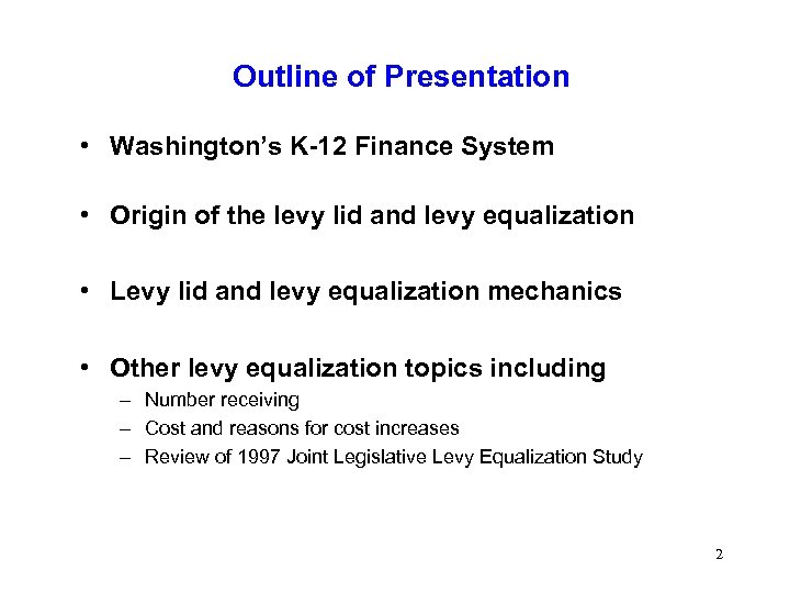 Outline of Presentation • Washington’s K-12 Finance System • Origin of the levy lid