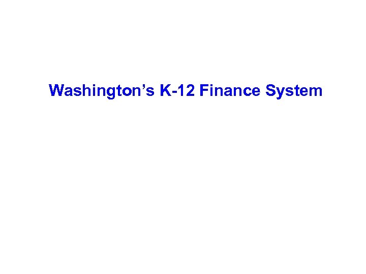 Washington’s K-12 Finance System 