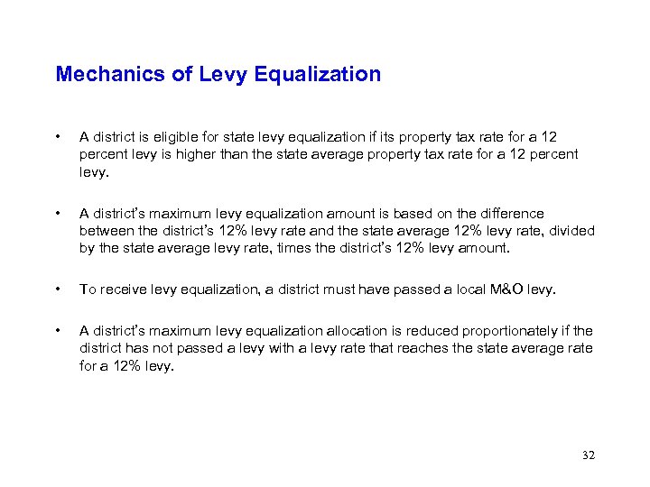 Mechanics of Levy Equalization • A district is eligible for state levy equalization if