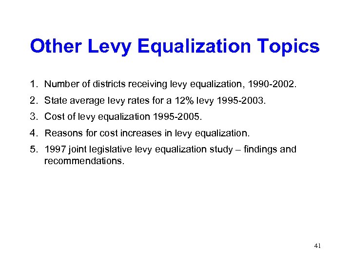 Other Levy Equalization Topics 1. Number of districts receiving levy equalization, 1990 -2002. 2.