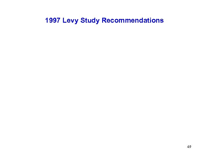 1997 Levy Study Recommendations 49 