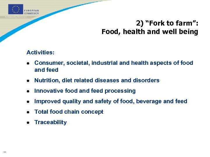 2) “Fork to farm”: Food, health and well being Activities: l l Nutrition, diet