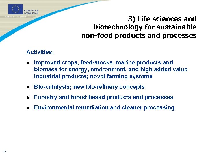 3) Life sciences and biotechnology for sustainable non-food products and processes Activities: l l