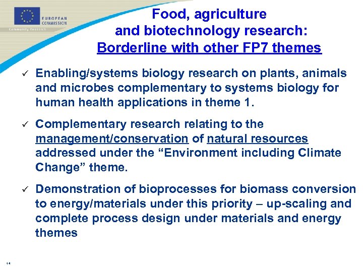 Food, agriculture and biotechnology research: Borderline with other FP 7 themes ü ü Complementary