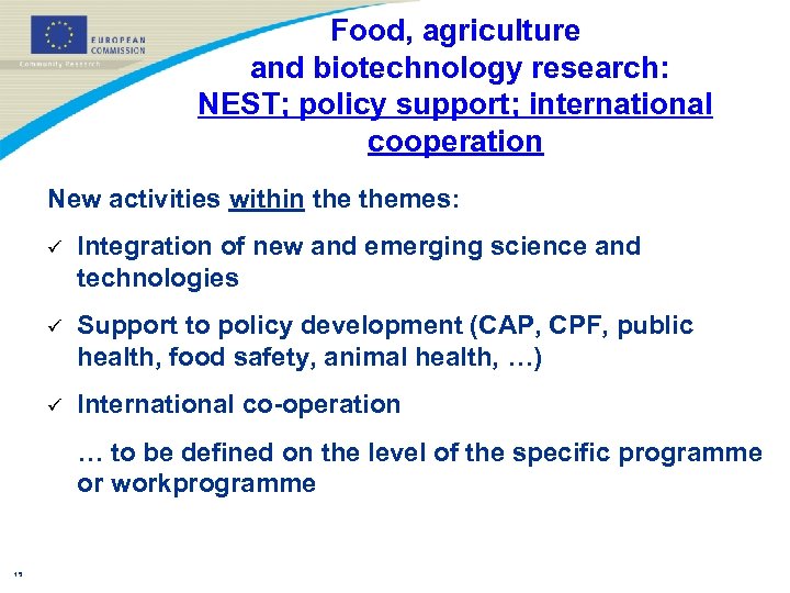 Food, agriculture and biotechnology research: NEST; policy support; international cooperation New activities within themes: