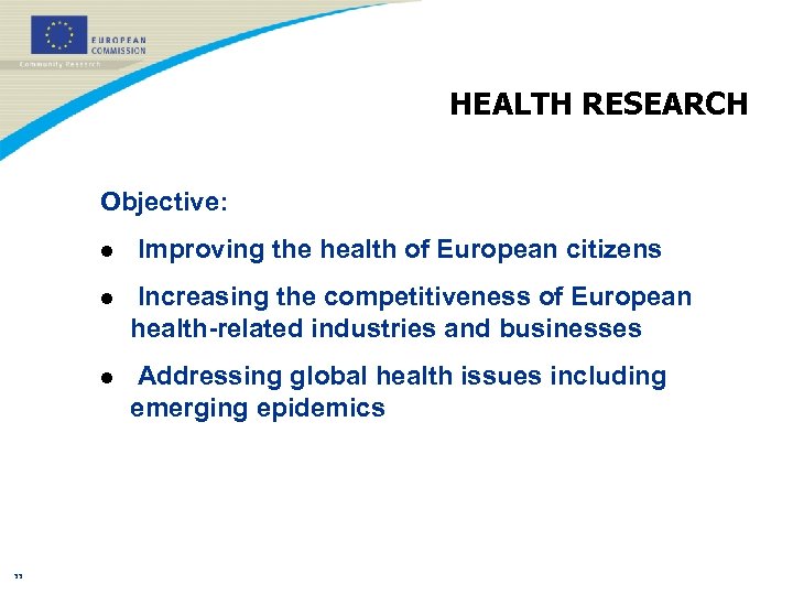 HEALTH RESEARCH Objective: l Improving the health of European citizens l l 33 Increasing