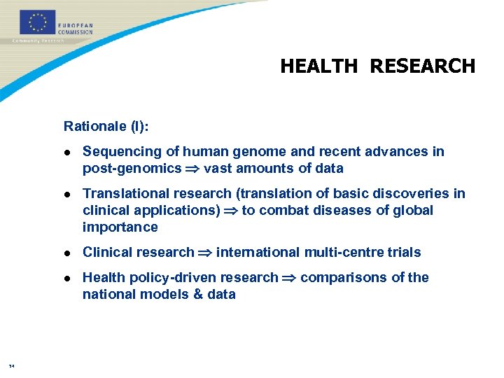 HEALTH RESEARCH Rationale (I): l l Translational research (translation of basic discoveries in clinical
