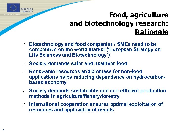 Food, agriculture and biotechnology research: Rationale ü ü Society demands safer and healthier food