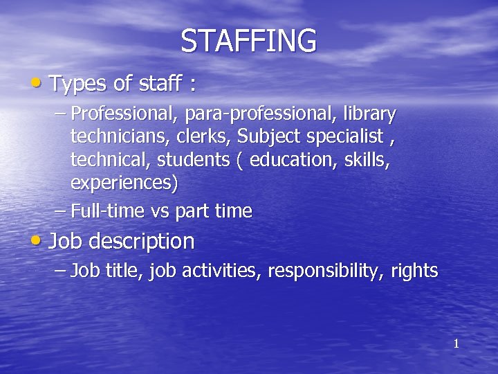 STAFFING • Types of staff : – Professional, para-professional, library technicians, clerks, Subject specialist