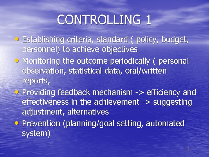 CONTROLLING 1 • Establishing criteria, standard ( policy, budget, • • • personnel) to
