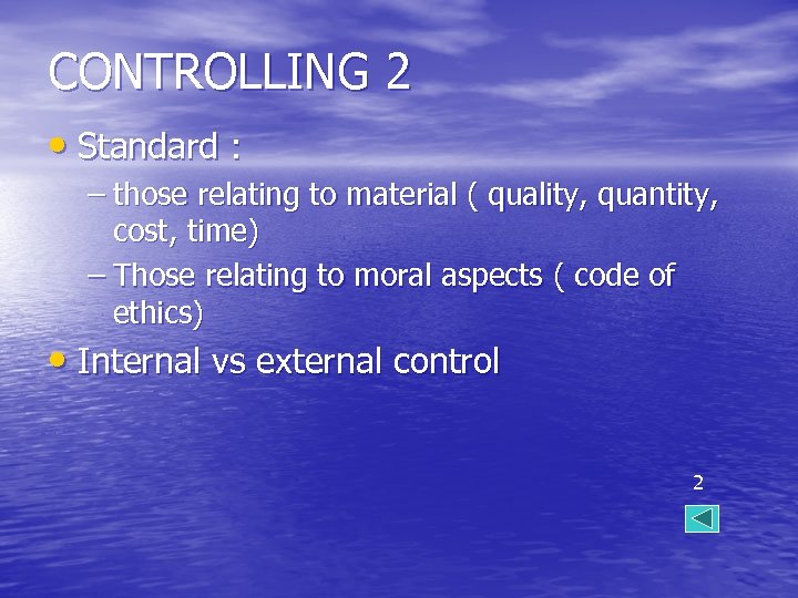 CONTROLLING 2 • Standard : – those relating to material ( quality, quantity, cost,