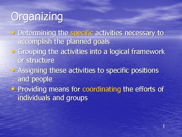 Organizing • Determining the specific activities necessary to • • • accomplish the planned
