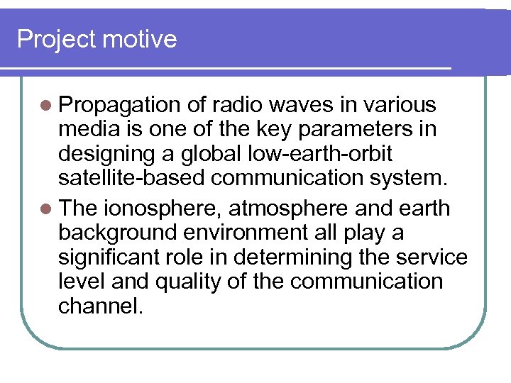 Project motive l Propagation of radio waves in various media is one of the