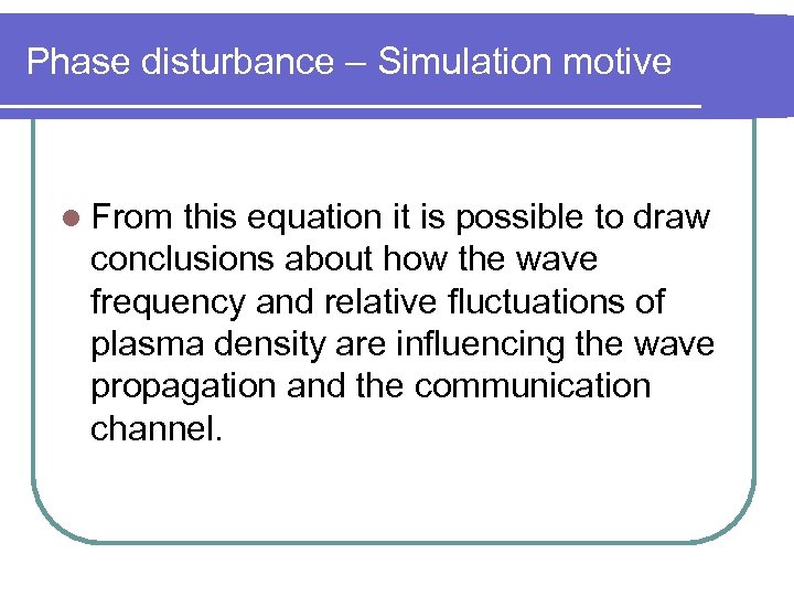 Phase disturbance – Simulation motive l From this equation it is possible to draw