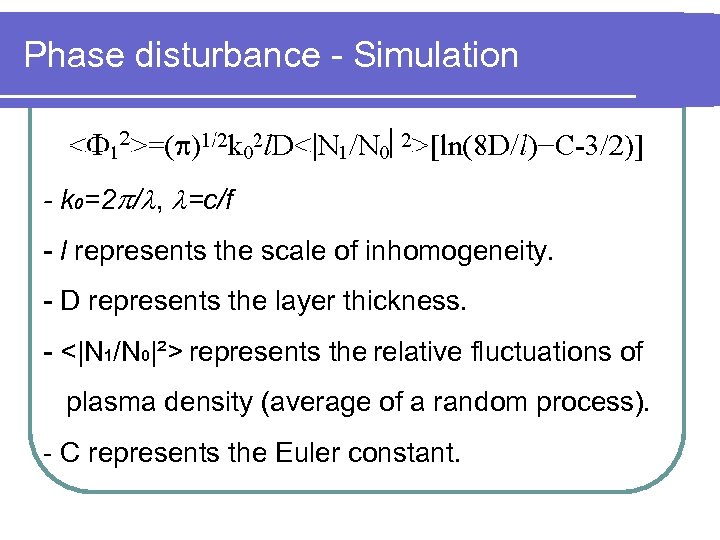 Phase disturbance - Simulation - k 0=2 / , =c/f - l represents the