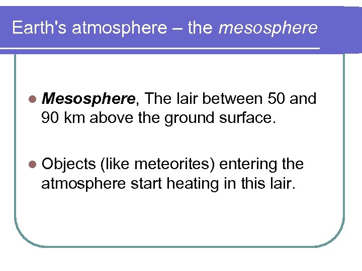 Earth's atmosphere – the mesosphere l Mesosphere, The lair between 50 and 90 km