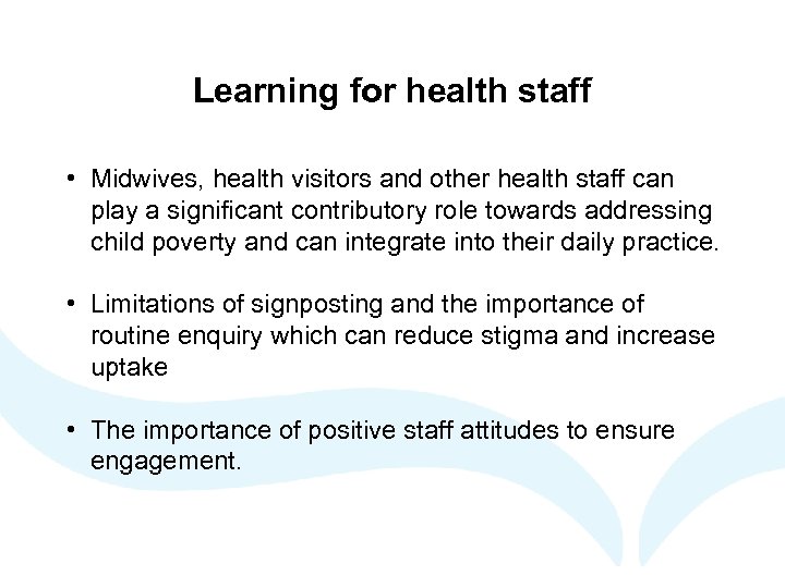 Learning for health staff • Midwives, health visitors and other health staff can play