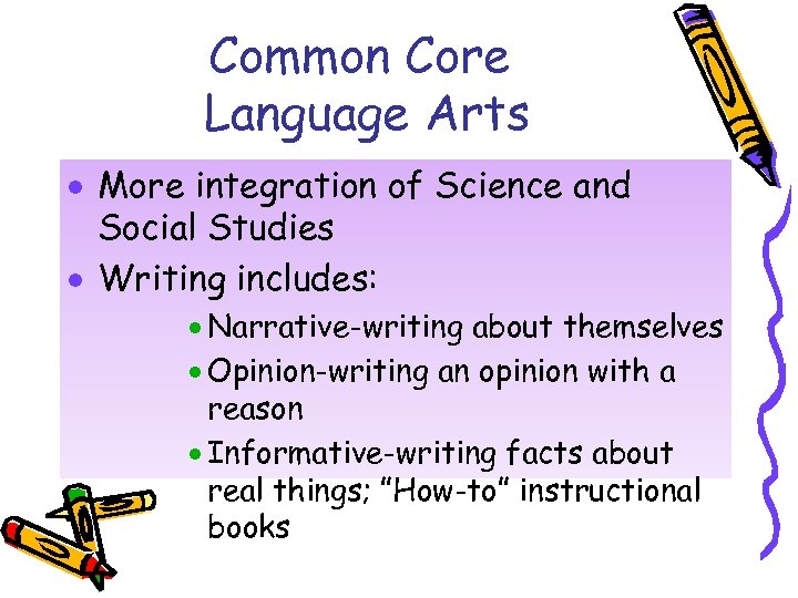 Common Core Language Arts · More integration of Science and Social Studies · Writing