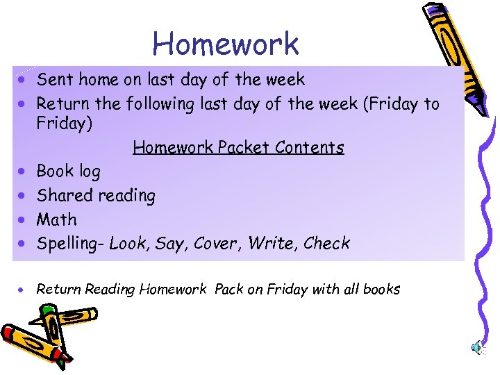 Homework · Sent home on last day of the week · Return the following