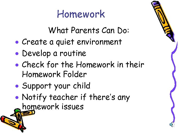 Homework · · · What Parents Can Do: Create a quiet environment Develop a