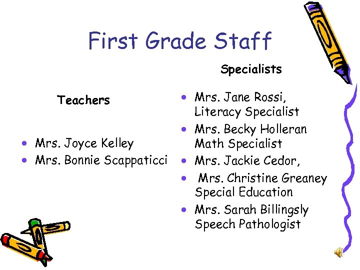 First Grade Staff Specialists Teachers · Mrs. Joyce Kelley · Mrs. Bonnie Scappaticci ·