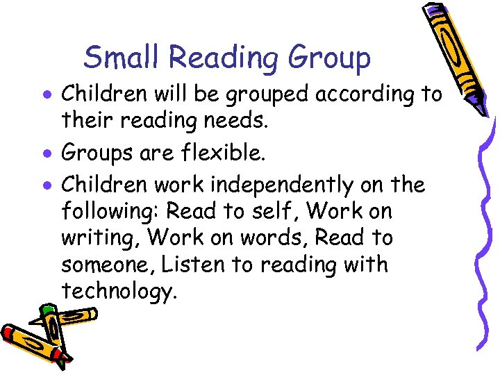 Small Reading Group · Children will be grouped according to their reading needs. ·
