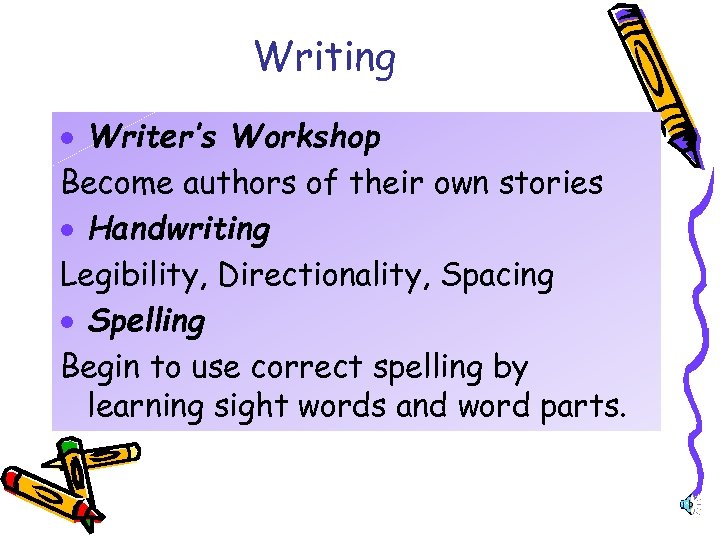 Writing · Writer’s Workshop Become authors of their own stories · Handwriting Legibility, Directionality,