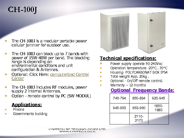 CH-100 J • The CH-100 J is a modular portable power cellular jammer for