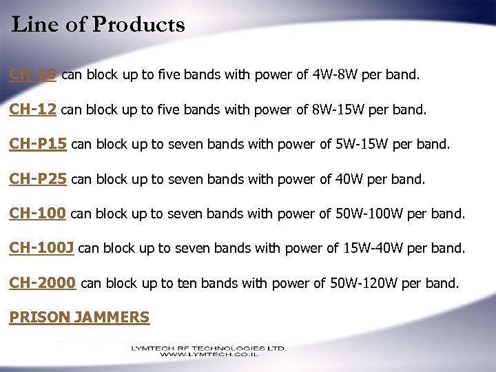 Line of Products CH-10 can block up to five bands with power of 4