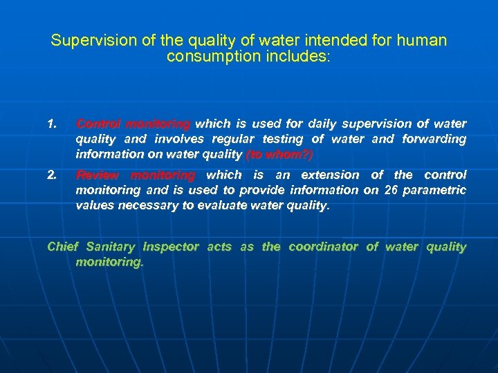 Supervision of the quality of water intended for human consumption includes: 1. Control monitoring